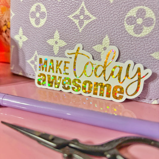 Make Today Awesome Foiled Die Cut