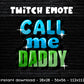 Call Me Daddy - Twitch & Discord Emote