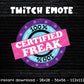 Certified Freak - Twitch & Discord Emote